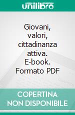 Giovani, valori, cittadinanza attiva. E-book. Formato PDF ebook