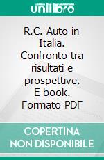 R.C. Auto in Italia. Confronto tra risultati e prospettive. E-book. Formato PDF ebook