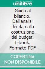 Guida al bilancio. Dall'analisi dei dati alla costruzione del budget. E-book. Formato PDF ebook