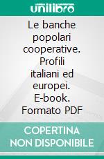Le banche popolari cooperative. Profili italiani ed europei. E-book. Formato PDF