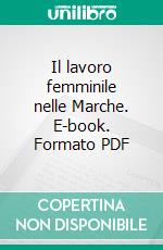 Il lavoro femminile nelle Marche. E-book. Formato PDF