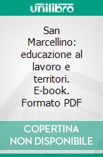 San Marcellino: educazione al lavoro e territori. E-book. Formato PDF