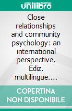 Close relationships and community psychology: an international perspective. Ediz. multilingue. E-book. Formato PDF