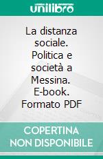 La distanza sociale. Politica e società a Messina. E-book. Formato PDF