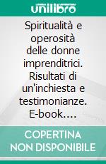 Spiritualità e operosità delle donne imprenditrici. Risultati di un'inchiesta e testimonianze. E-book. Formato PDF ebook