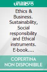 Ethics & Business. Sustainability, Social responsibility and Ethical instruments. E-book. Formato PDF ebook