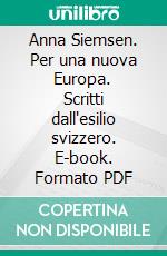 Anna Siemsen. Per una nuova Europa. Scritti dall'esilio svizzero. E-book. Formato PDF