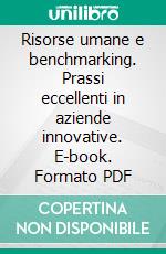 Risorse umane e benchmarking. Prassi eccellenti in aziende innovative. E-book. Formato PDF ebook