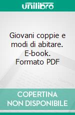 Giovani coppie e modi di abitare. E-book. Formato PDF ebook