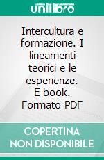 Intercultura e formazione. I lineamenti teorici e le esperienze. E-book. Formato PDF ebook