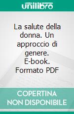 La salute della donna. Un approccio di genere. E-book. Formato PDF ebook