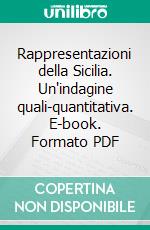 Rappresentazioni della Sicilia. Un'indagine quali-quantitativa. E-book. Formato PDF ebook