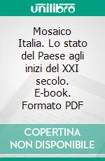 Mosaico Italia. Lo stato del Paese agli inizi del XXI secolo. E-book. Formato PDF