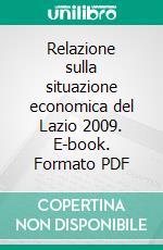 Relazione sulla situazione economica del Lazio 2009. E-book. Formato PDF