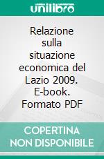 Relazione sulla situazione economica del Lazio 2009. E-book. Formato PDF ebook