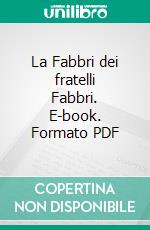 La Fabbri dei fratelli Fabbri. E-book. Formato PDF ebook