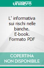 L' informativa sui rischi nelle banche. E-book. Formato PDF ebook