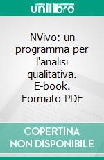 NVivo: un programma per l'analisi qualitativa. E-book. Formato PDF ebook