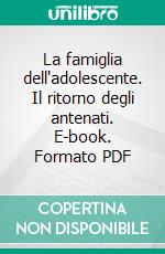 La famiglia dell'adolescente. Il ritorno degli antenati. E-book. Formato PDF ebook