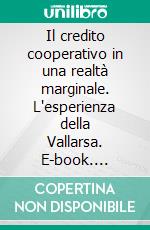 Il credito cooperativo in una realtà marginale. L'esperienza della Vallarsa. E-book. Formato PDF ebook di Andrea Leonardi