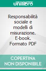 Responsabilità sociale e modelli di misurazione. E-book. Formato PDF ebook di Luca Bagnoli