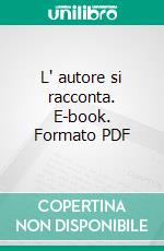 L' autore si racconta. E-book. Formato PDF ebook