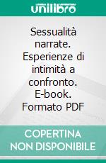 Sessualità narrate. Esperienze di intimità a confronto. E-book. Formato PDF