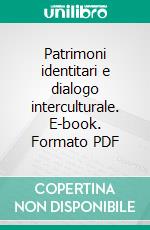 Patrimoni identitari e dialogo interculturale. E-book. Formato PDF ebook