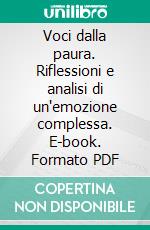 Voci dalla paura. Riflessioni e analisi di un'emozione complessa. E-book. Formato PDF ebook