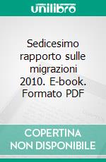 Sedicesimo rapporto sulle migrazioni 2010. E-book. Formato PDF