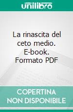 La rinascita del ceto medio. E-book. Formato PDF ebook