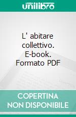 L' abitare collettivo. E-book. Formato PDF ebook