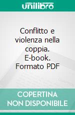 Conflitto e violenza nella coppia. E-book. Formato PDF ebook