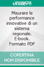 Misurare le performance innovative di un sistema regionale. E-book. Formato PDF ebook