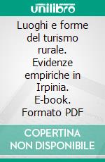 Luoghi e forme del turismo rurale. Evidenze empiriche in Irpinia. E-book. Formato PDF ebook