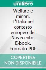 Welfare e minori. L'Italia nel contesto europeo del Novecento. E-book. Formato PDF