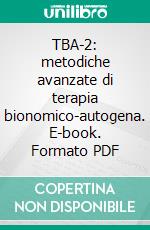 TBA-2: metodiche avanzate di terapia bionomico-autogena. E-book. Formato PDF ebook