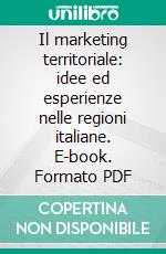 Il marketing territoriale: idee ed esperienze nelle regioni italiane. E-book. Formato PDF ebook di Caroli M. G. (cur.)