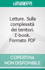 Letture. Sulla complessità dei territori. E-book. Formato PDF ebook di Fregolent L. (cur.); Pizzo G. (cur.)