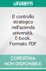 Il controllo strategico nell'azienda università. E-book. Formato PDF ebook