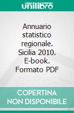 Annuario statistico regionale. Sicilia 2010. E-book. Formato PDF ebook