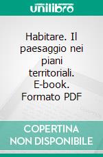 Habitare. Il paesaggio nei piani territoriali. E-book. Formato PDF ebook