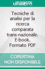 Tecniche di analisi per la ricerca comparata trans-nazionale. E-book. Formato PDF