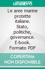 Le aree marine protette italiane. Stato, politiche, governance. E-book. Formato PDF ebook