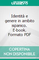 Identità e genere in ambito ispanico. E-book. Formato PDF ebook