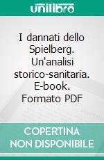 I dannati dello Spielberg. Un'analisi storico-sanitaria. E-book. Formato PDF ebook