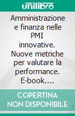 Amministrazione e finanza nelle PMI innovative. Nuove metriche per valutare la performance. E-book. Formato PDF ebook