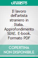 Il lavoro dell'artista straniero in Italia. Approfondimento SIAE. E-book. Formato PDF ebook