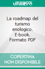 La roadmap del turismo enologico. E-book. Formato PDF