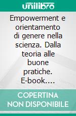 Empowerment e orientamento di genere nella scienza. Dalla teoria alle buone pratiche. E-book. Formato PDF ebook